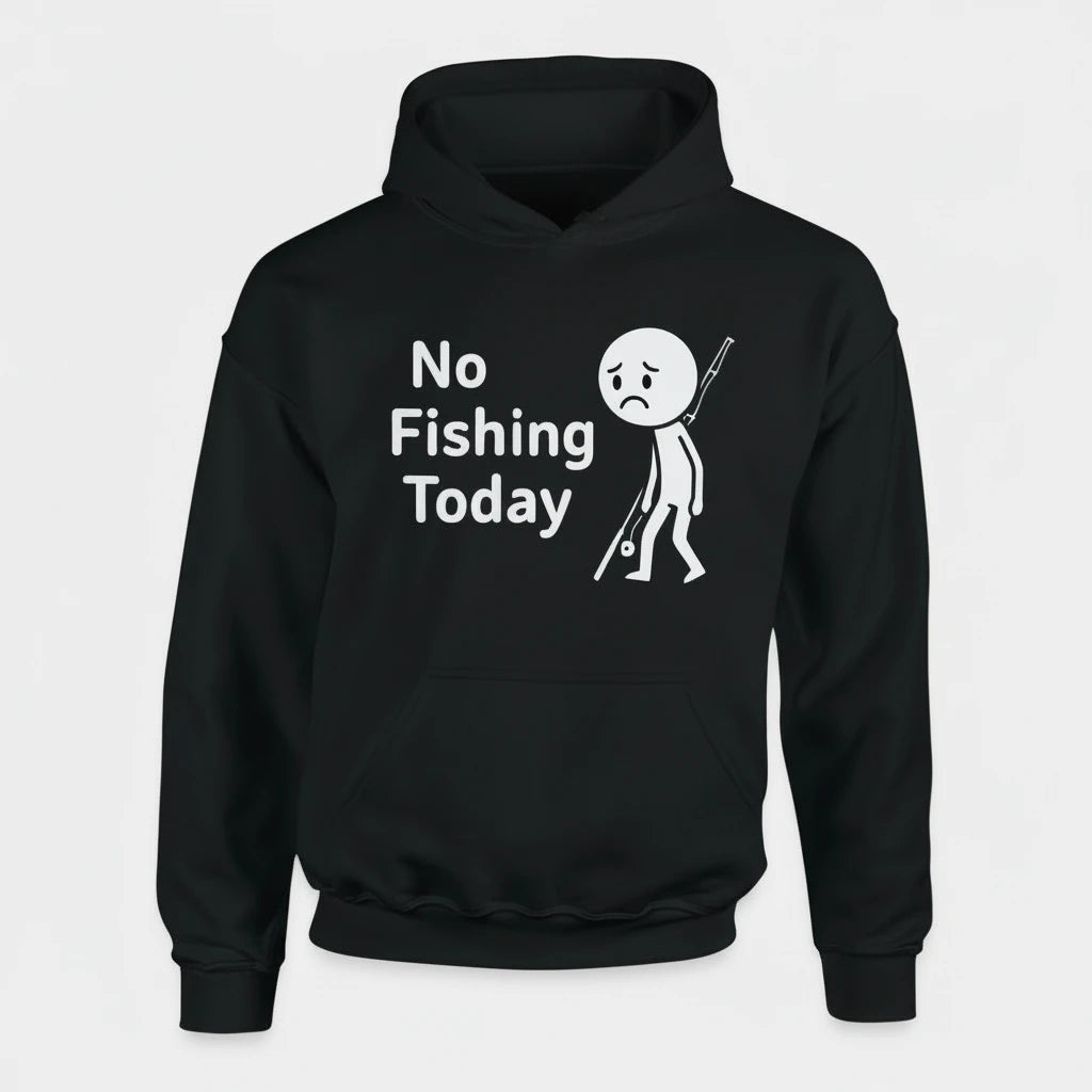 Black hoodie with 'No Fishing Today' text and graphic on a white background