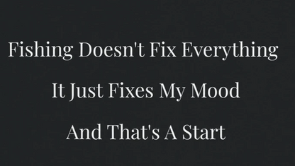 Fishing Doesn’t Fix Everything Shirt | Funny Fishing Mood T-Shirt | Tug It